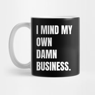 I mind my own business. Mug